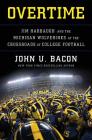 Overtime: Jim Harbaugh and the Michigan Wolverines at the Crossroads of College Football Cover Image