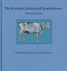 The Jewish Colonies of South Jersey: Historical Sketch of Their Establishment and Growth Cover Image