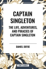 Captain Singleton: The Life, Adventures, and Piracies of Captain Singleton By Daniel Defoe Cover Image