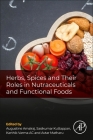 Herbs, Spices and Their Roles in Nutraceuticals and Functional Foods By Augustine Amalraj (Editor), Sasikumar Kuttappan (Editor), Karthik Varma a. C. (Editor) Cover Image