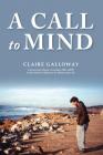 A Call to Mind: A Story of Undiagnosed Childhood Traumatic Brain Injury By Claire Galloway Cover Image