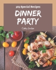 365 Special Dinner Party Recipes: A Dinner Party Cookbook You Will Love By Cathy Jordan Cover Image
