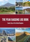 The Peak Bagging Log Book: County Tops of the United Kingdom By Matthew Arnold, Scarlett Mansfield (Editor) Cover Image