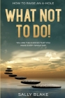 How To Raise An A-Hole: What Not To Do! - You Are The Choices That You Make Every Single Day By Sally Blake Cover Image