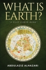 What is Earth?: A Flat Earth Book By Abdulaziz Alnazari Cover Image