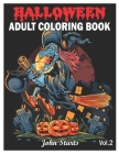 Halloween: An Adult Coloring Book Featuring Fun, Creepy and Frightful Halloween Designs for Stress Relief and Relaxation Coloring By John Starts Coloring Books Cover Image