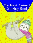 My First Animal Coloring Book: Easy Funny Learning for First Preschools and Toddlers from Animals Images (Perfect Gift #9) By J. K. Mimo Cover Image