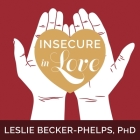 Insecure in Love Lib/E: How Anxious Attachment Can Make You Feel Jealous, Needy, and Worried and What You Can Do about It By Leslie Becker-Phelps, Susan Boyce (Read by) Cover Image