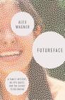 Futureface: A Family Mystery, an Epic Quest, and the Secret to Belonging Cover Image