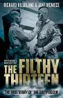 The Filthy Thirteen: From the Dustbowl to Hitler's Eagle's Nest - The True Story of the Dirty Dozen By Richard Killblane, Jake McNiece Cover Image