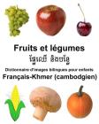 Français-Khmer (cambodgien) Fruits et légumes Dictionnaire d'images bilingues pour enfants By Jr. Carlson, Richard Cover Image