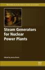 Steam Generators for Nuclear Power Plants By Jovica Riznic (Editor) Cover Image