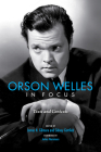 Orson Welles in Focus: Texts and Contexts By James N. Gilmore (Editor), James Naremore (Foreword by), Vincent Longo (Contribution by) Cover Image