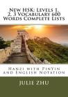 New HSK: Levels 1, 2, 3 Vocabulary 600 Words Complete Lists: Hanzi with PinYin and English Notation Cover Image