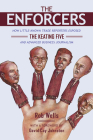 The Enforcers: How Little-Known Trade Reporters Exposed the Keating Five and Advanced Business Journalism (The History of Media and Communication) By Rob Wells Cover Image