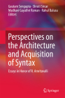 Perspectives on the Architecture and Acquisition of Syntax: Essays in Honor of R. Amritavalli By Gautam Sengupta (Editor), Shruti Sircar (Editor), Madhavi Gayathri Raman (Editor) Cover Image
