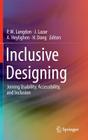 Inclusive Designing: Joining Usability, Accessibility, and Inclusion By P. M. Langdon (Editor), J. Lazar (Editor), A. Heylighen (Editor) Cover Image