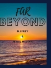 Far Beyond By Jewel Medina, Mj Frey, Denise Oyola (Editor) Cover Image