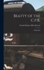 Beatty of the C.P.R.: a Biography Cover Image