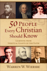 50 People Every Christian Should Know: Learning from Spiritual Giants of the Faith By Warren W. Wiersbe Cover Image