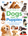 My Book of Dogs and Puppies: A Fact-Filled Guide to Your Canine Friends By DK Cover Image