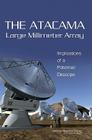 The Atacama Large Millimeter Array: Implications of a Potential Descope By National Research Council, Division on Engineering and Physical Sci, Space Studies Board Cover Image
