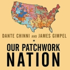 Our Patchwork Nation: The Surprising Truth about the Real America Cover Image