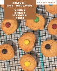 Bravo! 365 Yummy Sweet Finger Food Recipes: A Timeless Yummy Sweet Finger Food Cookbook By Mavis Olsen Cover Image