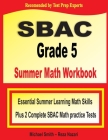 SBAC Grade 5 Summer Math Workbook: Essential Summer Learning Math Skills plus Two Complete SBAC Math Practice Tests By Michael Smith, Reza Nazari Cover Image