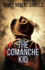 The Comanche Kid By James Robert Daniels Cover Image