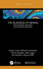 The Business of Mining: Mineral Deposits, Exploration and Ore-Reserve Estimation (Volume 3) By Ifan Odwyn Jones, Mehrooz Aspandiar, Allison Dugdale Cover Image