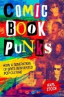 Comic Book Punks: How a Generation of Brits Reinvented  Pop Culture By Karl Stock Cover Image