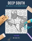 Deep South: AN ADULT COLORING BOOK: Atlanta, Austin & USA - 3 Coloring Books In 1 By Skyler Rankin Cover Image