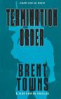 Termination Order: A Team Reaper Thriller By Brent Towns Cover Image