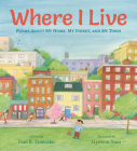 Where I Live: Poems About My Home, My Street, and My Town Cover Image