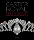 Cartier Royal: High Jewelry and Precious Objects By Francois Chaille Cover Image