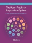 The Body-Feedback Acupuncture System: A New Approach to Holistic Medicine Cover Image