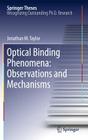 Optical Binding Phenomena: Observations and Mechanisms (Springer Theses) By Jonathan M. Taylor Cover Image