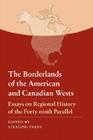 The Borderlands of the American and Canadian Wests: Essays on Regional History of the Forty-ninth Parallel By Sterling Evans (Editor) Cover Image