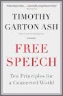 Free Speech: Ten Principles for a Connected World By Timothy Garton Ash Cover Image