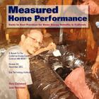 Measured Home Performance: Guide to Best Practices for Home Energy Retrofits in California By Lew Harriman, Rick Chitwood Cover Image