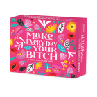 Make Every Day Your Bitch 2025 6.2 X 5.4 Box Calendar By Willow Creek Press Cover Image