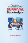 Parametric Mixture Models for Survival Data Analysis By R Uma Maheswari Cover Image