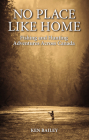 No Place Like Home: Fishing & Hunting Stories from the Field By Ken Bailey Cover Image