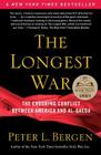 The Longest War: The Enduring Conflict between America and Al-Qaeda By Peter L. Bergen Cover Image