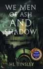 We Men of Ash and Shadow Cover Image