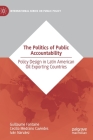 The Politics of Public Accountability: Policy Design in Latin American Oil Exporting Countries By Guillaume Fontaine, Cecilia Medrano Caviedes, Iván Narváez Cover Image