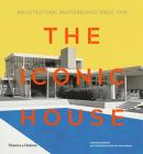 The Iconic House: Architectural Masterworks Since 1900 By Dominic Bradbury, Richard Powers (Photographs by) Cover Image