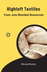 Highloft textiles from jute blended nonwoven By Bharanitharan  Cover Image