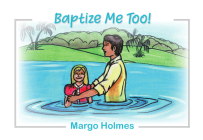 Baptize Me Too! By Margo Holmes Cover Image